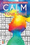 Calm Your Soul | Sudoku Very Hard Puzzles for the Troubled