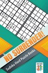 No Surrender! | Sudoku Hard Puzzle Books