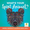 What's Your Spirit Animal? | Animal Mandala Coloring Book Adult