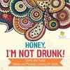 Honey, I'm Not Drunk! | Swirls and Twirls | Paisley and Mandala Coloring for Adults