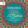Inspirational Twirls and Swirls | Mandala Coloring Book for Adults
