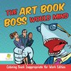 The Art Book Boss WOULD Mind | Coloring Book Inappropriate for Work Edition