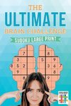 The Ultimate Brain Challenge | Sudoku Large Print