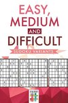 Easy, Medium and Difficult Sudoku Variants