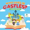 Who Lives in Castles? | Coloring Book Kids