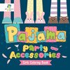 Pajama Party Accessories | Girls Coloring Book