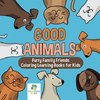 Good Animals | Furry Family Friends | Coloring Learning Books for Kids