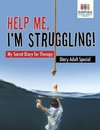 Help Me, I'm Struggling! | My Secret Diary for Therapy | Diary Adult Special