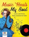 Music Heals My Soul | Lyrics and Notes | Diary Journal for Girls