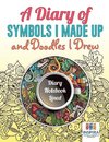 A Diary of Symbols I Made Up and Doodles I Drew | Diary Notebook Lined