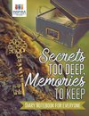 Secrets too Deep, Memories to Keep | Diary Notebook for Everyone
