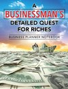 A Businessman's Detailed Quest for Riches | Business Planner Notebook