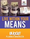 Live Within Your Means | Budget Planner Organizer