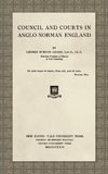 Council and Courts in Anglo-Norman England (1926)