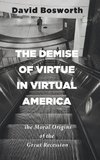 The Demise of Virtue in Virtual America