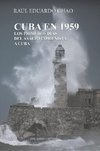 CUBA EN 1959. LOS PRIMEROS DÍAS DEL ASALTO COMUNISTA A CUBA