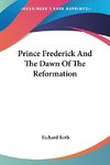 Prince Frederick And The Dawn Of The Reformation