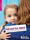 Halt mich fest, Mama!