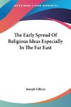 The Early Spread Of Religious Ideas Especially In The Far East