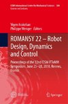 ROMANSY 22 - Robot Design, Dynamics and Control