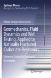 Geomechanics, Fluid Dynamics and Well Testing, Applied to Naturally Fractured Carbonate Reservoirs