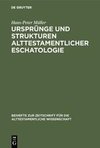 Ursprünge und Strukturen alttestamentlicher Eschatologie