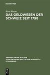 Das Geldwesen der Schweiz seit 1798