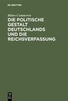 Die politische Gestalt Deutschlands und die Reichsverfassung