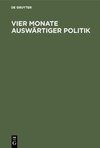 Vier Monate auswärtiger Politik