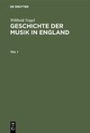 Wilibald Nagel: Geschichte der Musik in England. Teil 1