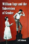 Johnson, J:  William Inge and the Subversion of Gender