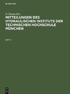 Mitteilungen des Hydraulischen Instituts der Technischen Hochschule München, Heft 5, Mitteilungen des Hydraulischen Instituts der Technischen Hochschule München Heft 5