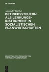 Betriebssteuern als Lenkungsinstrument in sozialistischen Planwirtschaften