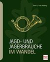 Jagd- und Jägerbräuche im Wandel