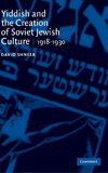 Yiddish and the Creation of Soviet Jewish             Culture