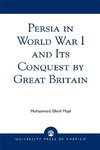 Persia in World War I and Its Conquest by Great Britain