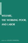 Simmons, L: Welfare, the Working Poor, and Labor