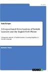 A Corpus-based Error Analysis of Turkish Learners and the English Verb Phrase