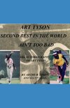 ART TYSON SECOND BEST IN THE WORLD AIN'T TOO BAD