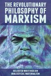 The Revolutionary Philosophy of Marxism