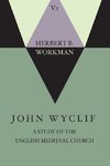 John Wyclif; A Study of the English Medieval Church, Volume 1