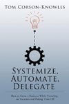 Systemize, Automate, Delegate