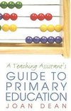 Dean, J: Teaching Assistant's Guide to Primary Education