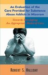 An Evaluation of the Care Provided for Substance Abuse Addicts in Mozoram