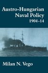 Vego, M: Austro-Hungarian Naval Policy, 1904-1914