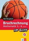 Klett Bruchrechnung im Griff Mathematik 5.-8. Klasse