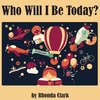 Who Will I Be Today?