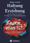 Haltung und Erziehung - Wie die deutschen Medien die Bürger zur Unmündigkeit erziehen