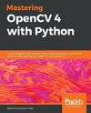 Mastering OpenCV 4 with Python