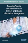 Emerging Trends and Innovations in Privacy and Health Information Management